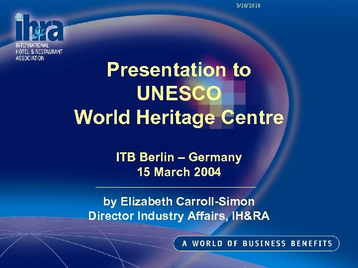 3/16/2018 Presentation to UNESCO World Heritage Centre ITB Berlin – Germany 15 March 2004