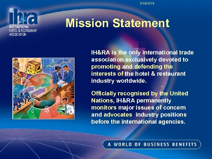 3/16/2018 Mission Statement IH&RA is the only international trade association exclusively devoted to promoting