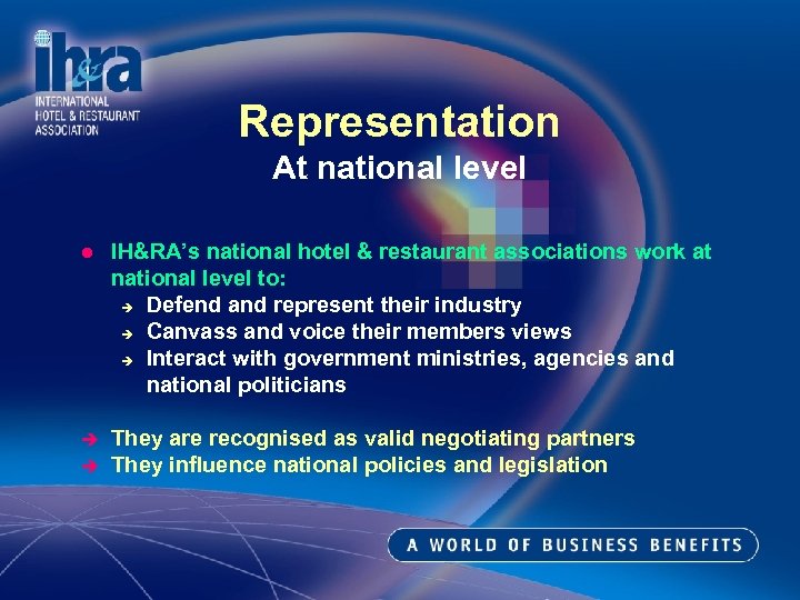 Representation At national level l IH&RA’s national hotel & restaurant associations work at national