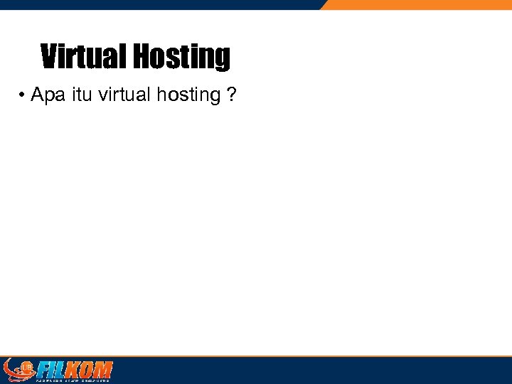 Virtual Hosting • Apa itu virtual hosting ? 