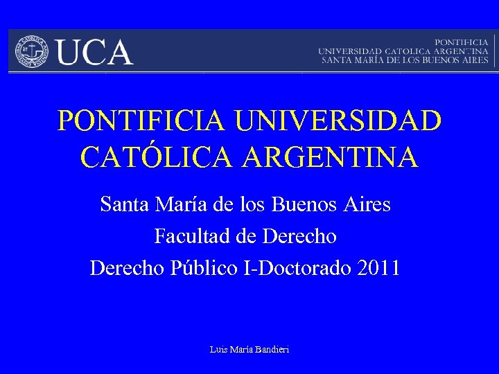 PONTIFICIA UNIVERSIDAD CATÓLICA ARGENTINA Santa María de los Buenos Aires Facultad de Derecho Público