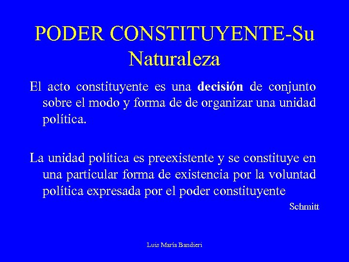 PODER CONSTITUYENTE-Su Naturaleza El acto constituyente es una decisión de conjunto sobre el modo