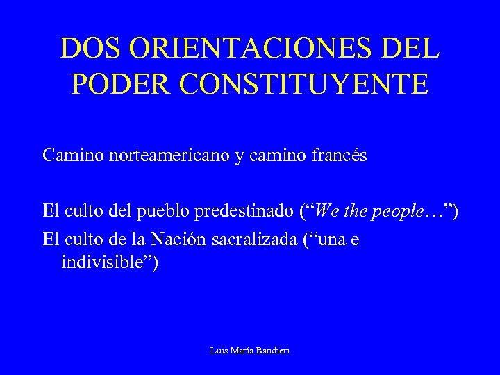 DOS ORIENTACIONES DEL PODER CONSTITUYENTE Camino norteamericano y camino francés El culto del pueblo