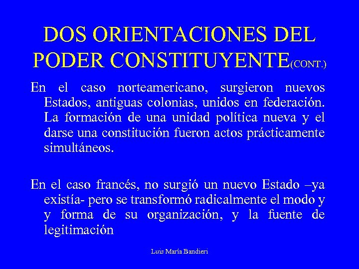 DOS ORIENTACIONES DEL PODER CONSTITUYENTE(CONT. ) En el caso norteamericano, surgieron nuevos Estados, antiguas