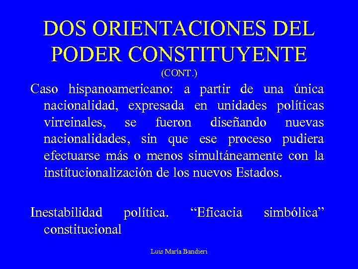 DOS ORIENTACIONES DEL PODER CONSTITUYENTE (CONT. ) Caso hispanoamericano: a partir de una única