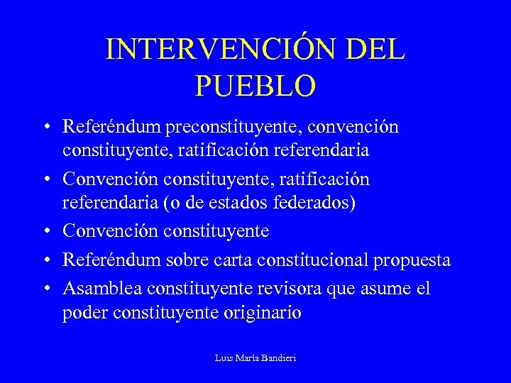 INTERVENCIÓN DEL PUEBLO • Referéndum preconstituyente, convención constituyente, ratificación referendaria • Convención constituyente, ratificación