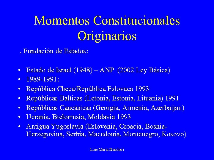 Momentos Constitucionales Originarios. Fundación de Estados: • • Estado de Israel (1948) – ANP