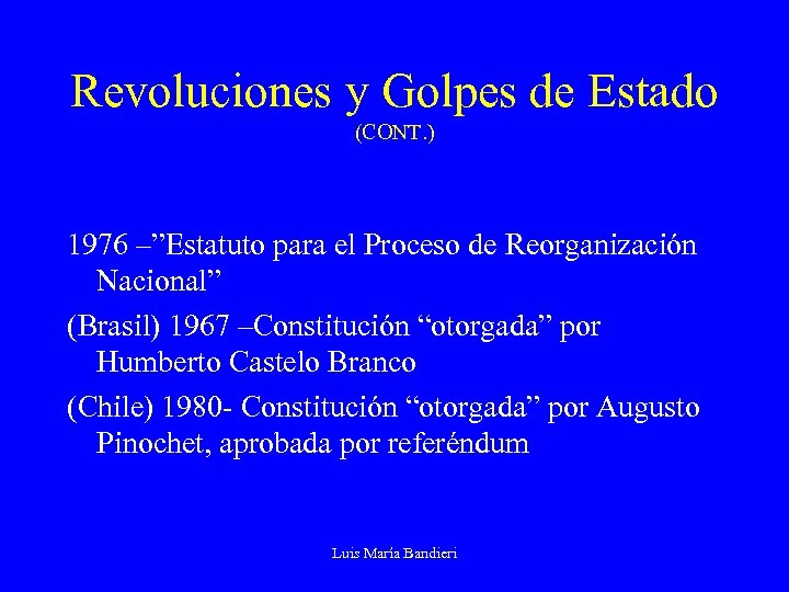 Revoluciones y Golpes de Estado (CONT. ) 1976 –”Estatuto para el Proceso de Reorganización