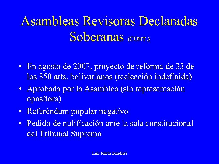 Asambleas Revisoras Declaradas Soberanas (CONT. ) • En agosto de 2007, proyecto de reforma