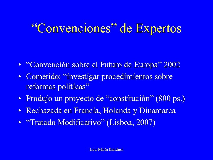 “Convenciones” de Expertos • “Convención sobre el Futuro de Europa” 2002 • Cometido: “investigar