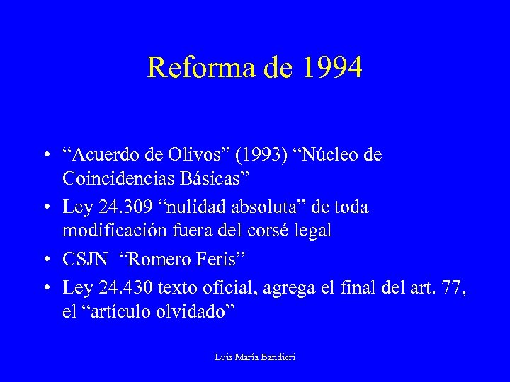 Reforma de 1994 • “Acuerdo de Olivos” (1993) “Núcleo de Coincidencias Básicas” • Ley