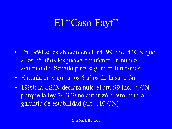 El “Caso Fayt” • En 1994 se estableció en el art. 99, inc. 4º