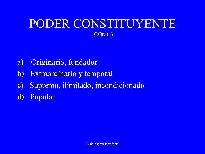 PODER CONSTITUYENTE (CONT. ) a) b) c) d) Originario, fundador Extraordinario y temporal Supremo,