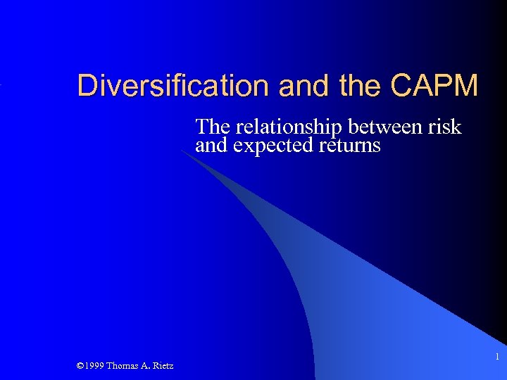 Diversification and the CAPM The relationship between risk and expected returns © 1999 Thomas