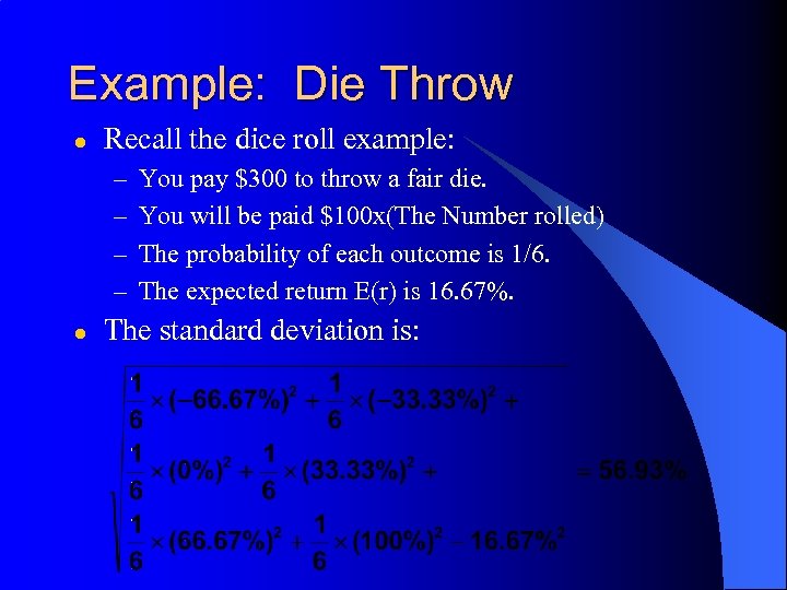 Example: Die Throw l Recall the dice roll example: – – l You pay