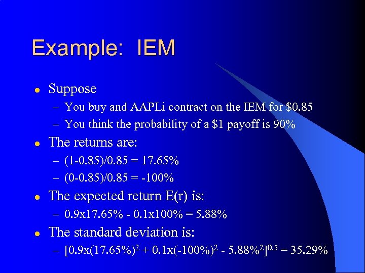 Example: IEM l Suppose – You buy and AAPLi contract on the IEM for