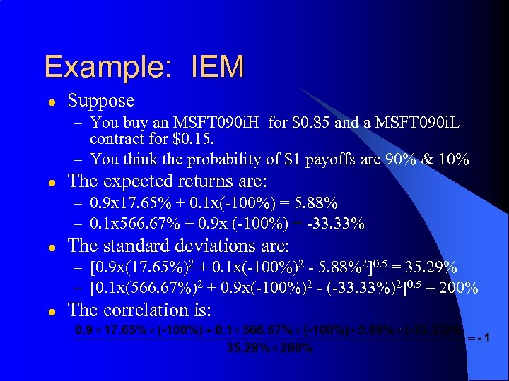 Example: IEM l Suppose – You buy an MSFT 090 i. H for $0.