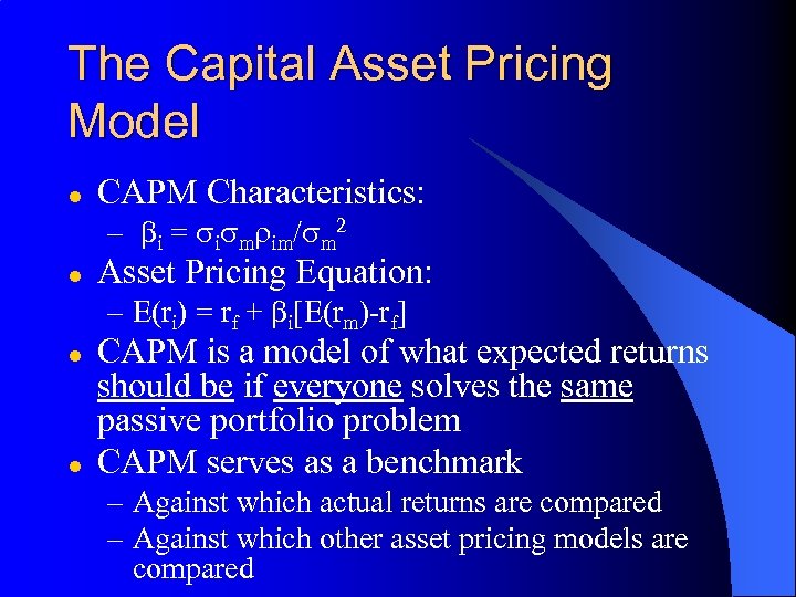 The Capital Asset Pricing Model l CAPM Characteristics: – bi = sismrim/sm 2 l