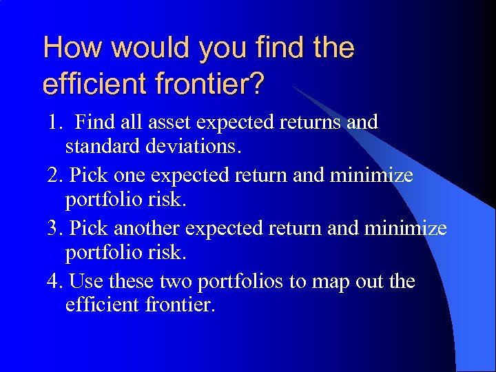 How would you find the efficient frontier? 1. Find all asset expected returns and