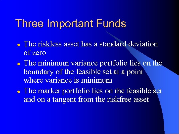 Three Important Funds l l l The riskless asset has a standard deviation of