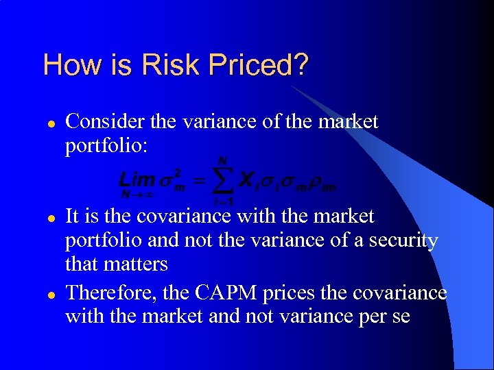 How is Risk Priced? l l l Consider the variance of the market portfolio: