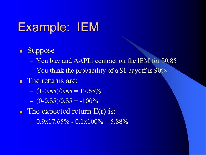 Example: IEM l Suppose – You buy and AAPLi contract on the IEM for