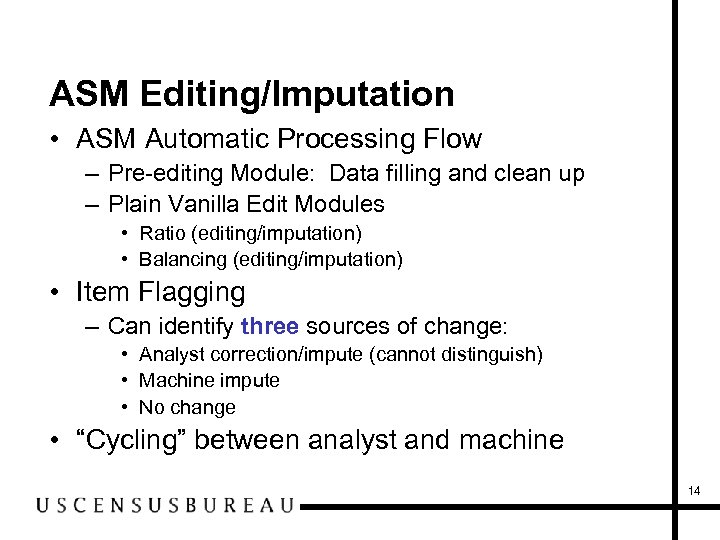 ASM Editing/Imputation • ASM Automatic Processing Flow – Pre-editing Module: Data filling and clean