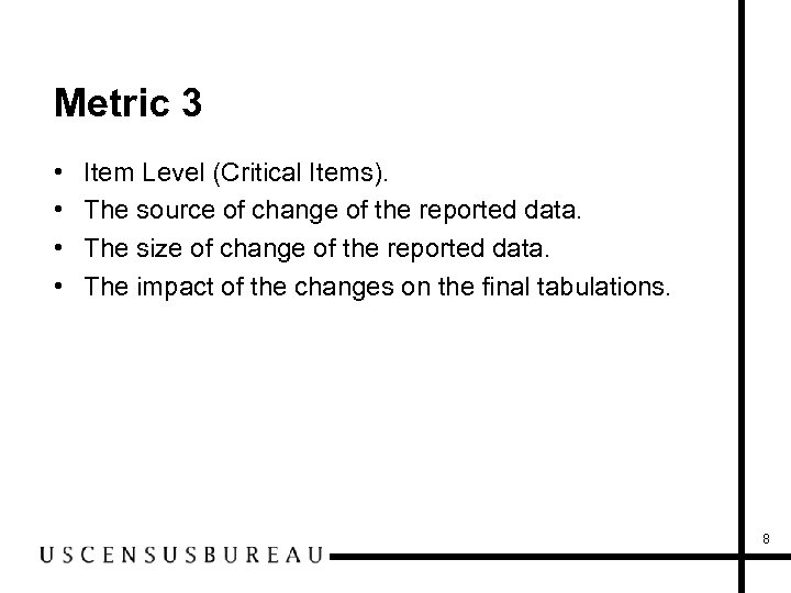 Metric 3 • • Item Level (Critical Items). The source of change of the