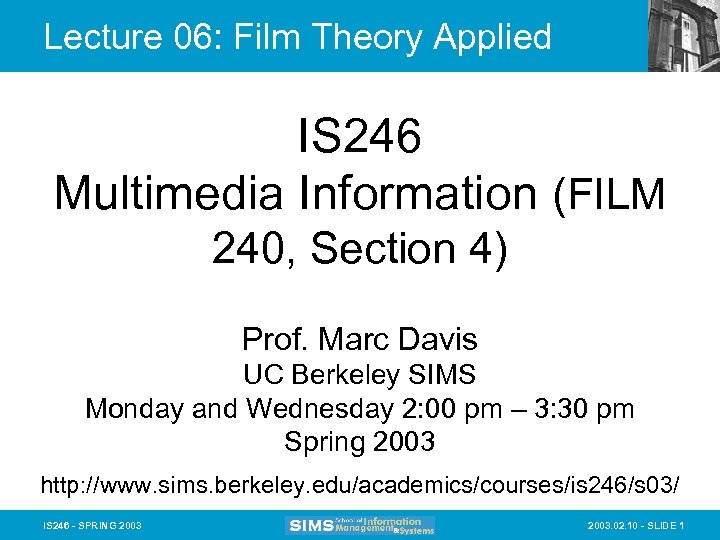 Lecture 06: Film Theory Applied IS 246 Multimedia Information (FILM 240, Section 4) Prof.