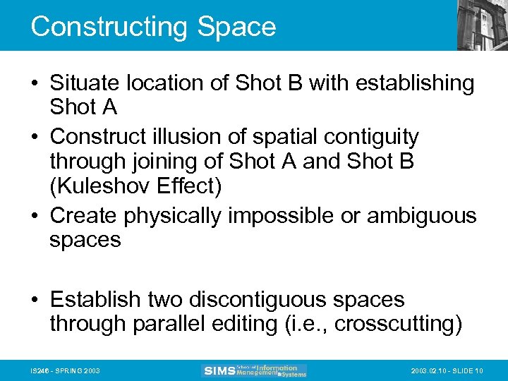 Constructing Space • Situate location of Shot B with establishing Shot A • Construct