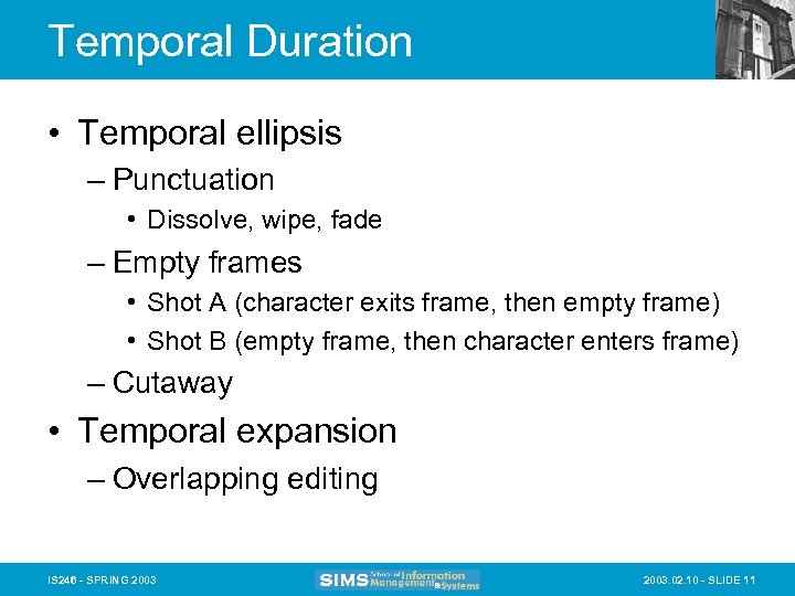 Temporal Duration • Temporal ellipsis – Punctuation • Dissolve, wipe, fade – Empty frames