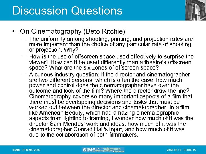 Discussion Questions • On Cinematography (Beto Ritchie) – The uniformity among shooting, printing, and