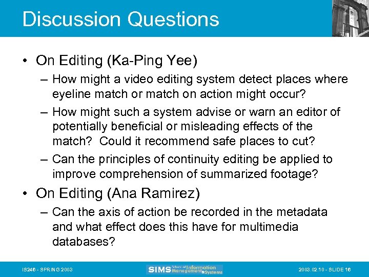 Discussion Questions • On Editing (Ka-Ping Yee) – How might a video editing system