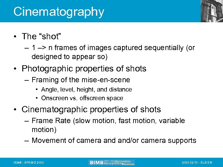 Cinematography • The “shot” – 1 –> n frames of images captured sequentially (or