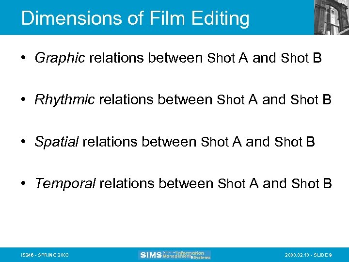 Dimensions of Film Editing • Graphic relations between Shot A and Shot B •