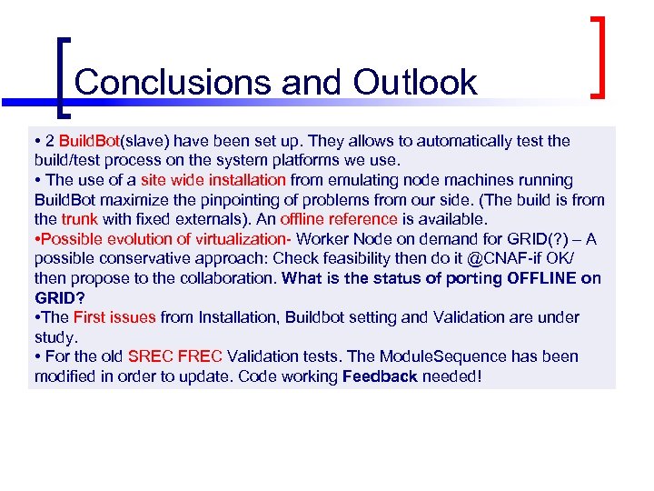 Conclusions and Outlook • 2 Build. Bot(slave) have been set up. They allows to