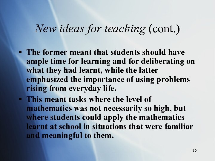 New ideas for teaching (cont. ) § The former meant that students should have