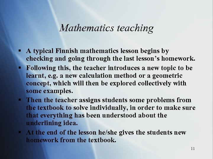 Mathematics teaching § A typical Finnish mathematics lesson begins by checking and going through