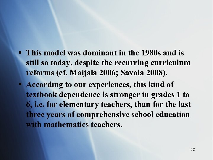 § This model was dominant in the 1980 s and is still so today,