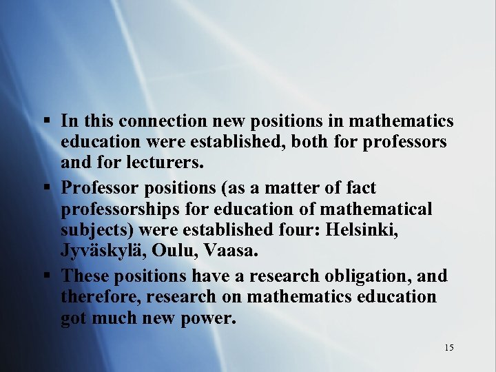 § In this connection new positions in mathematics education were established, both for professors