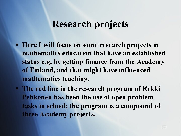 Research projects § Here I will focus on some research projects in mathematics education