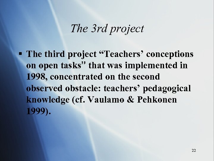 The 3 rd project § The third project “Teachers’ conceptions on open tasks” that