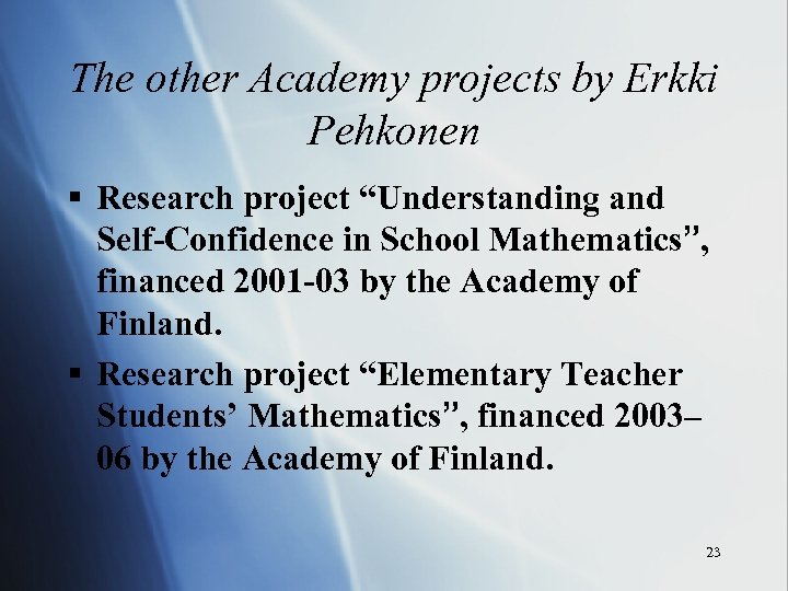 The other Academy projects by Erkki Pehkonen § Research project “Understanding and Self-Confidence in