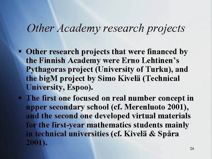 Other Academy research projects § Other research projects that were financed by the Finnish