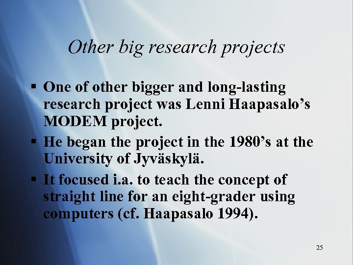 Other big research projects § One of other bigger and long-lasting research project was