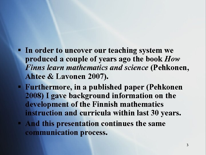 § In order to uncover our teaching system we produced a couple of years