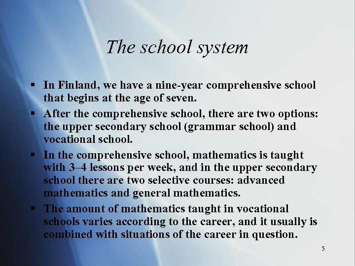 The school system § In Finland, we have a nine-year comprehensive school that begins