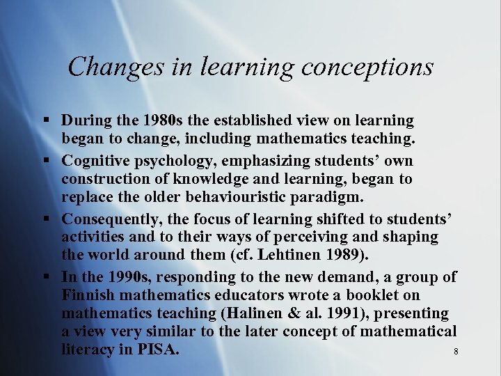 Changes in learning conceptions § During the 1980 s the established view on learning