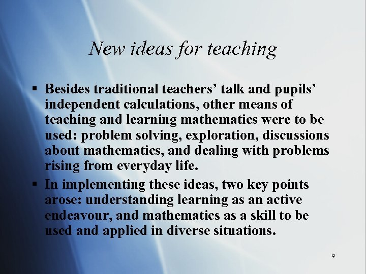 New ideas for teaching § Besides traditional teachers’ talk and pupils’ independent calculations, other