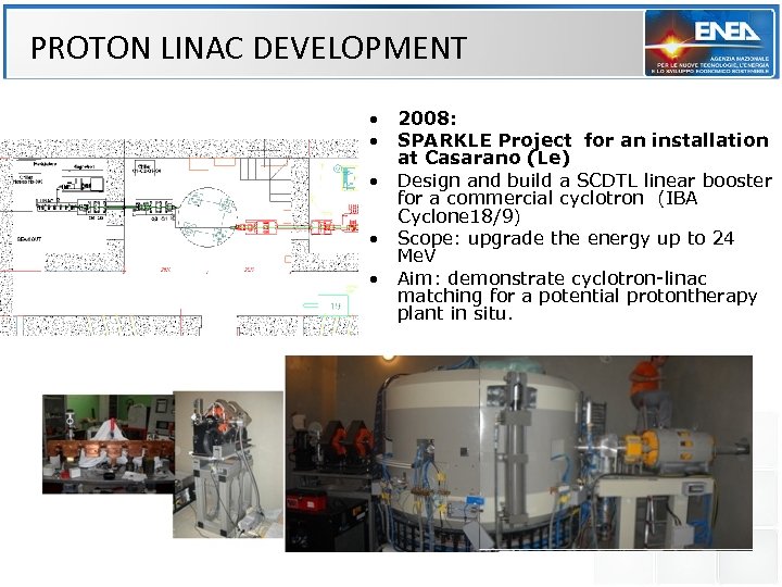 PROTON LINAC DEVELOPMENT • 2008: • SPARKLE Project for an installation at Casarano (Le)